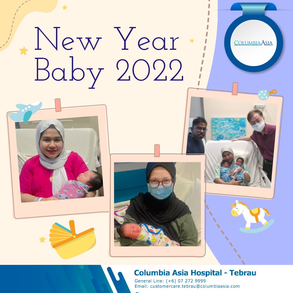 COLUMBIA ASIA HOSPITAL – TEBRAU WELCOMED NEW YEAR BABIES